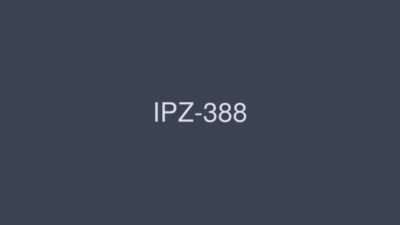 Nóng Bỏng Cùng IPZ-388: Cảnh Nóng Bỏng Rực Lửa!
