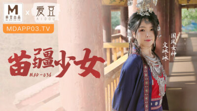 Gái Miêu Tộc Gợi Cảm Khiêu Khích: MAD036 – [Miaojiang Girl]