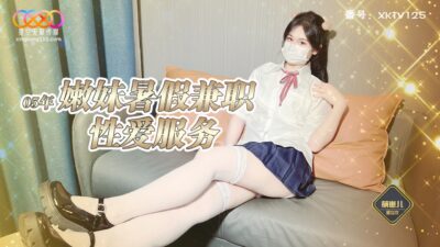 XKTV125 Meng Zai Er: Gái xinh làm thêm chủ động ‘phục vụ’ khách, mông cong rên rỉ kích thích tột độ